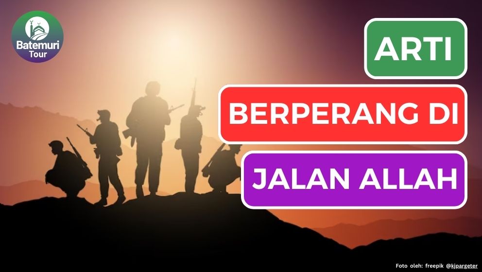 Jangan Salah!!! Arti Berperang Di Jalan Allah, Al-Baqarah Ayat 190